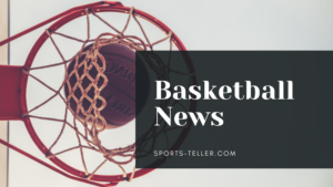 Sports News Article header image with an upward view of a basketball falling into a hoop and net in the background and "Basketball News, Sports-Teller.com" as a text overlay